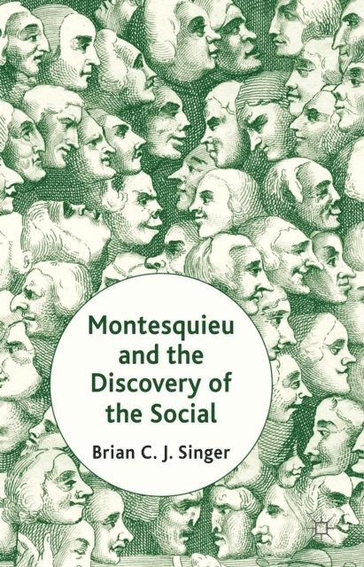 Brian Singer - Montesquieu and the Discovery of the Social, E-bok