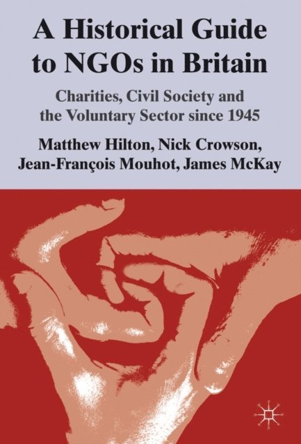 J. McKay, J. Mouhot, N. Crowson, M. Hilton - Historical Guide to NGOs in Britain, E-bok