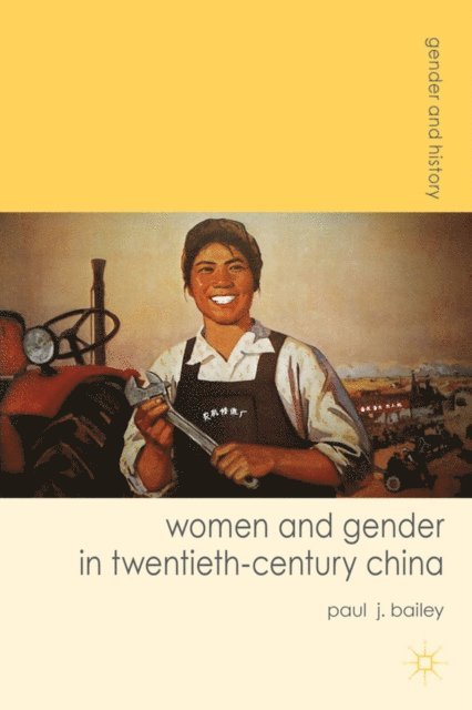 Paul J. Bailey - Women and Gender in Twentieth-Century China, E-bok