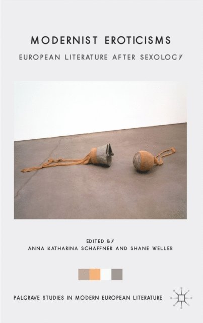 S. Weller, A. Schaffner - Modernist Eroticisms, E-bok