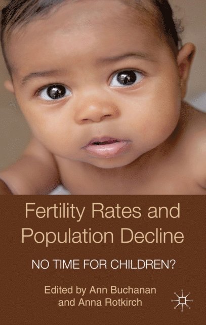 A. Rotkirch, A. Buchanan - Fertility Rates and Population Decline, E-bok