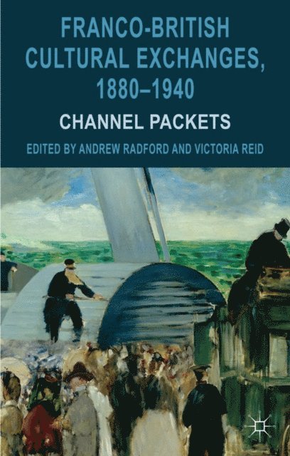 Victoria Reid, Andrew Radford - Franco-British Cultural Exchanges, 1880-1940, E-bok