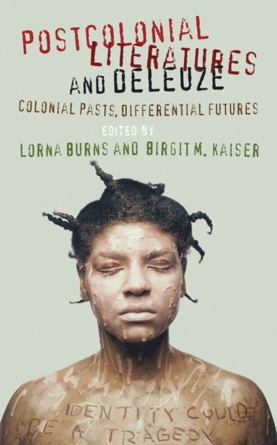 B. Kaiser, L. Burns - Postcolonial Literatures and Deleuze, E-bok
