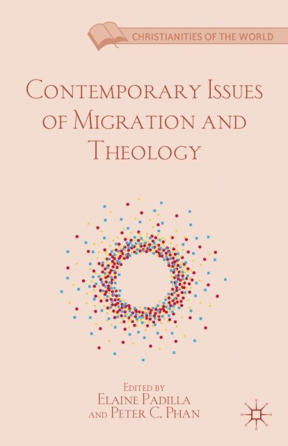 P. Phan, E. Padilla - Contemporary Issues of Migration and Theology, E-bok