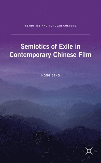 H. Zeng - Semiotics of Exile in Contemporary Chinese Film, E-bok