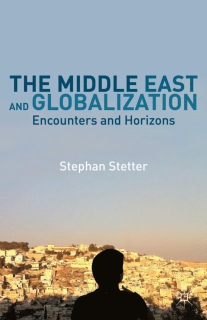Stephan Stetter - Middle East and Globalization, E-bok
