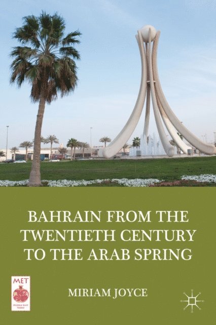 M. Joyce - Bahrain from the Twentieth Century to the Arab Spring, E-bok