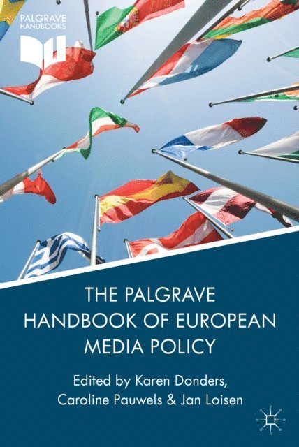 J. Loisen, C. Pauwels, K. Donders - Palgrave Handbook of European Media Policy, E-bok