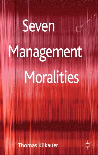 T. Klikauer - Seven Management Moralities, E-bok. Tillgänglighet: Lägg i varukorg