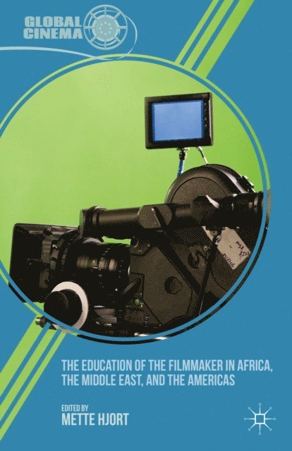 M. Hjort - Education of the Filmmaker in Africa, the Middle East, and the Americas, E-bok