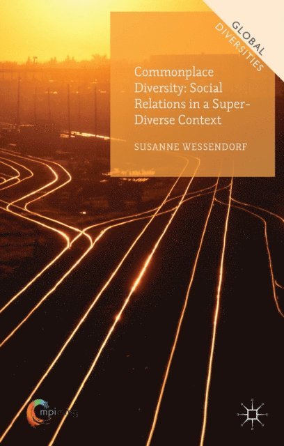 Susanne Wessendorf - Commonplace Diversity: Social Relations in a Super-Diverse Context, E-bok