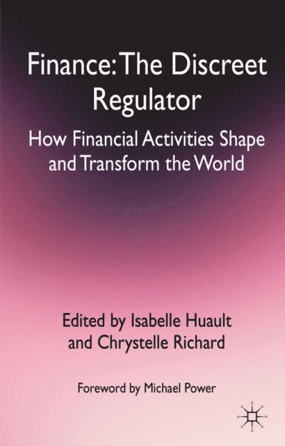 C. Richard, I. Huault - Finance: The Discreet Regulator, E-bok