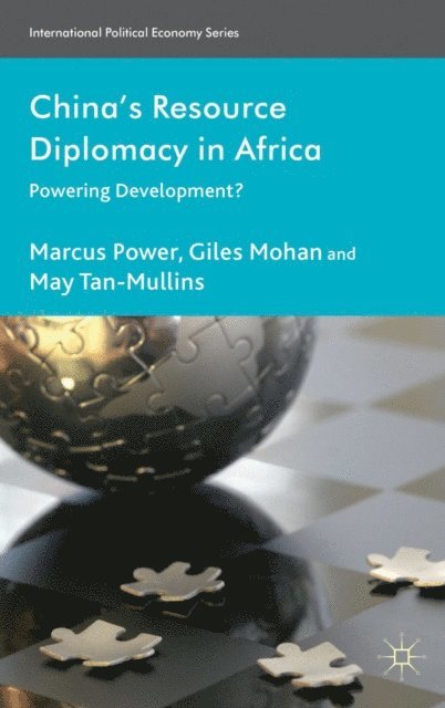 M. Tan-Mullins, G. Mohan, M. Power - China's Resource Diplomacy in Africa, E-bok