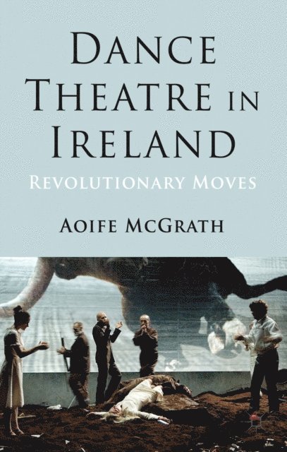 A. McGrath - Dance Theatre in Ireland, E-bok