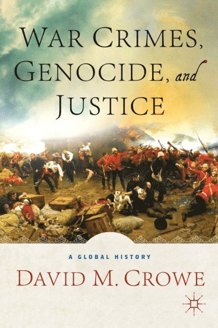 D. Crowe - War Crimes, Genocide, and Justice, E-bok