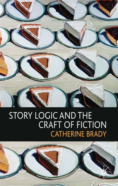 Catherine Brady - Story Logic and the Craft of Fiction, E-bok