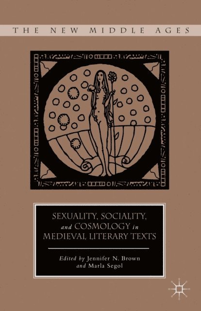 M. Segol, J. Brown - Sexuality, Sociality, and Cosmology in Medieval Literary Texts, E-bok