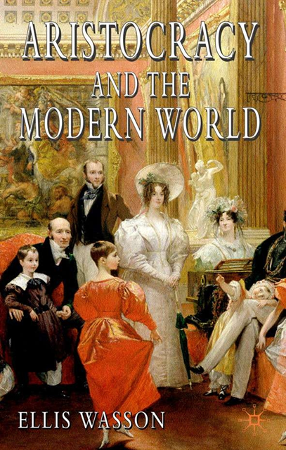 Ellis Wasson - Aristocracy and the Modern World, E-bok