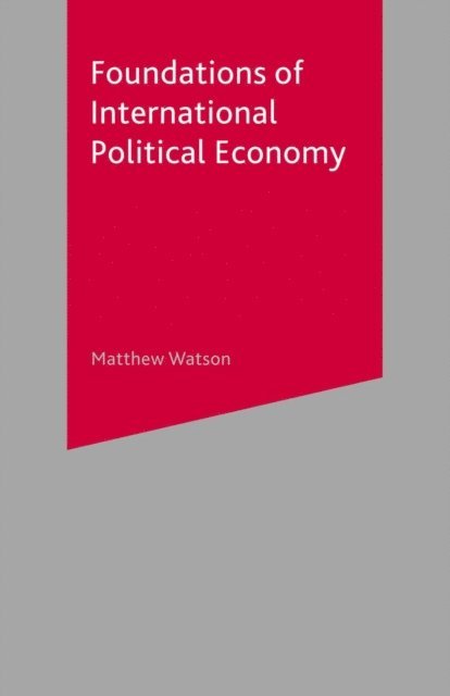 Matthew Watson - Foundations of International Political Economy, E-bok
