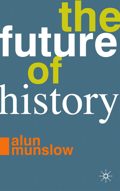 Alun Munslow - Future of History, E-bok