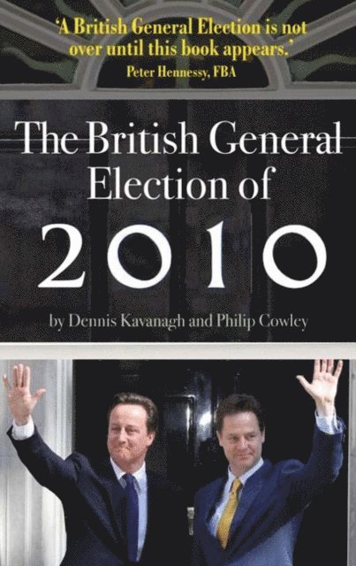 Philip Cowley, Dennis Kavanagh - British General Election of 2010, E-bok