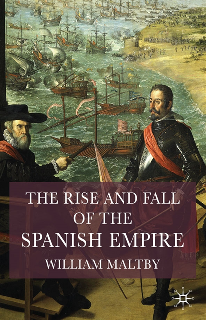 William Maltby - Rise and Fall of the Spanish Empire, E-bok