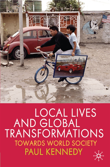 Paul Kennedy - Local Lives and Global Transformations, E-bok