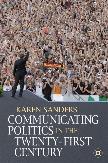 Karen Sanders - Communicating Politics in the Twenty-First Century, E-bok