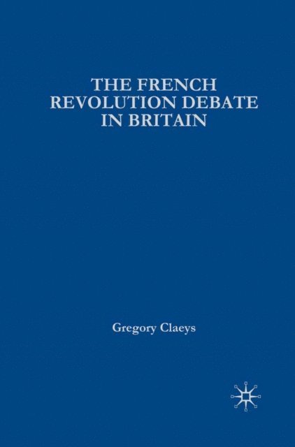 Gregory Claeys - French Revolution Debate in Britain, E-bok