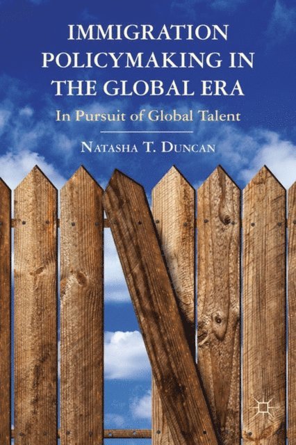 N. Duncan - Immigration Policymaking in the Global Era, E-bok