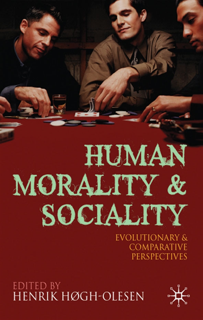 Henrik Hogh-Olesen, Christophe Boesch, Leda Cosmides - Human Morality and Sociality, E-bok