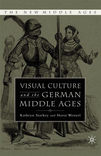 K. Starkey - Visual Culture and the German Middle Ages, E-bok