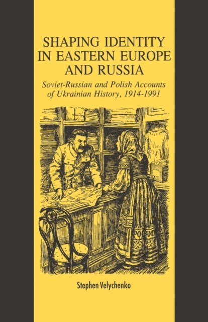 S. Velychenko - Shaping Identity in Eastern Europe and Russia, E-bok