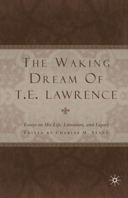 C. Stang - Waking Dream of T.E. Lawrence, E-bok