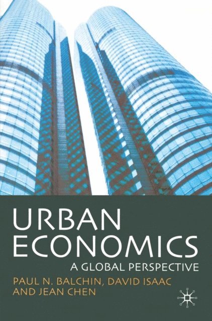 Paul N. Balchin, David Isaac, Jean Chen - Urban Economics: A Global Perspective, E-bok
