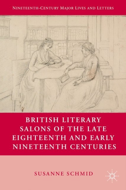 S. Schmid - British Literary Salons of the Late Eighteenth and Early Nineteenth Centuries, E-bok