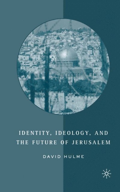 D. Hulme - Identity, Ideology and the Future of Jerusalem, E-bok