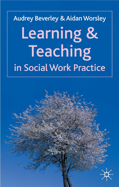 Audrey Beverley, Aidan Worsley - Learning and Teaching in Social Work Practice, E-bok