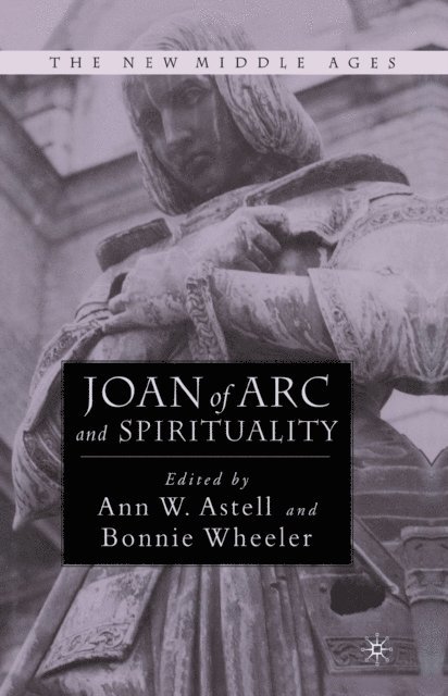 A. Astell, Bonnie Wheeler - Joan of Arc and Spirituality, E-bok