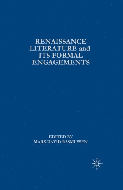 M. Rasmussen - Renaissance Literature and its Formal Engagements, E-bok