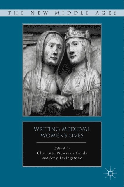 A. Livingstone, C. Goldy - Writing Medieval Women's Lives, E-bok