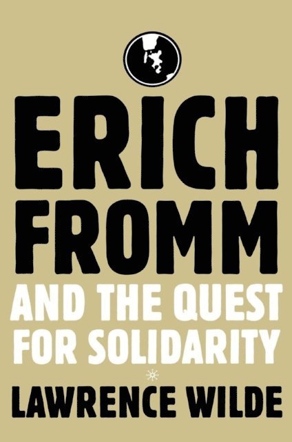 Lawrence Wilde - Erich Fromm and the Quest for Solidarity, E-bok