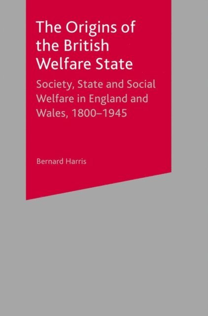 Bernard Harris - Origins of the British Welfare State, E-bok