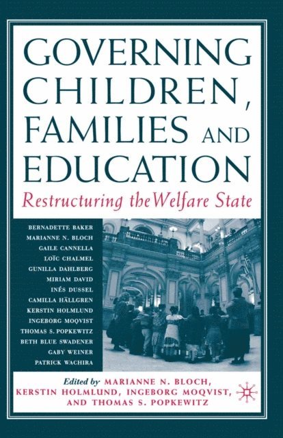 I. Moqvist, K. Holmlund, Thomas S. Popkewitz, M. Bloch - Governing Children, Families and Education, E-bok