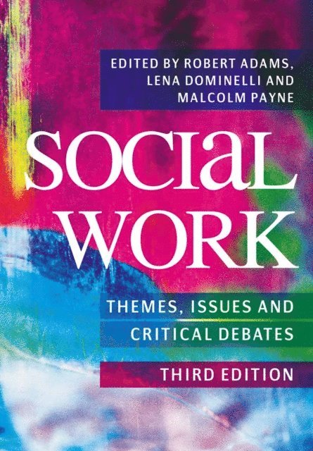 Robert Adams, Lena Dominelli, Malcolm Payne - Social Work: Themes, Issues and Critical Debates, E-bok
