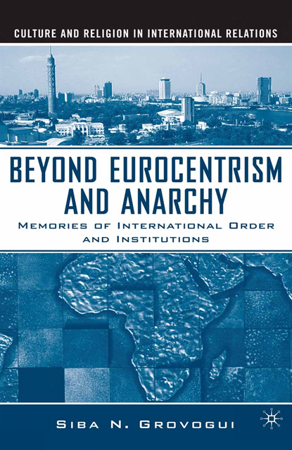 S. Grovogui - Beyond Eurocentrism and Anarchy, E-bok