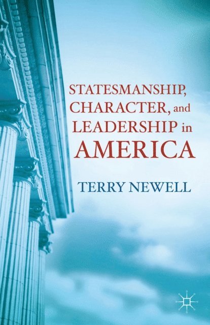 T. Newell - Statesmanship, Character, and Leadership in America, E-bok