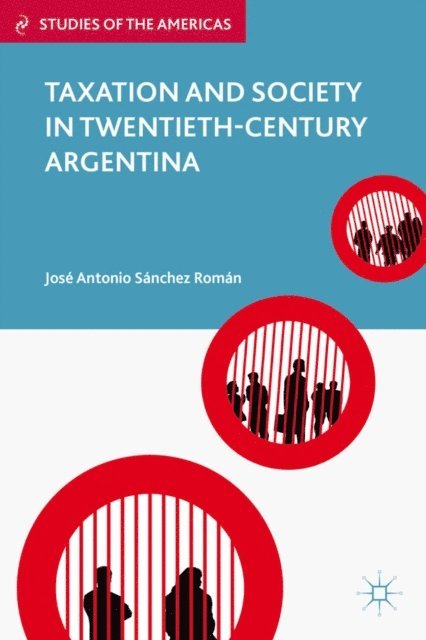 Taxation and Society in Twentieth-Century Argentina, E-bok
