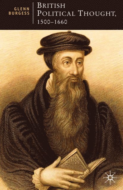 Glenn Burgess - British Political Thought, 1500-1660, E-bok