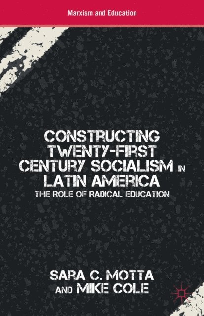 M. Cole, S. Motta - Constructing Twenty-First Century Socialism in Latin America, E-bok